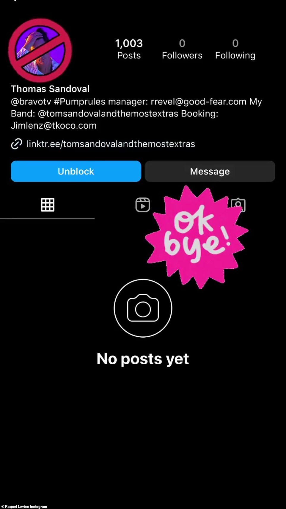 Following his attempt at an olive branch, she shared a screenshot of his Instagram page, on her Instagram Story, which showed a red circle with a slash around his profile picture and a hot pink sticker on it, which read: 'Ok bye!' The pair split four months ago, during her stay at a mental health facility, after receiving public backlash over their affair, which ended his nine-year relationship with their Vanderpump Rules costar Ariana. Read the full story: https://www.dailymail.co.uk/tvshowbiz/article-12647271/Raquel-Leviss-reveals-Tom-Sandoval-auction-items.html?ito=msngallery